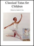 Classical Tutus for Children by Claudia Folts