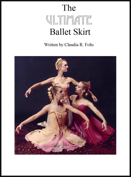 The Ultimate Ballet Skirt Book by Claudia Folts with Wrap-Skirt Pattern